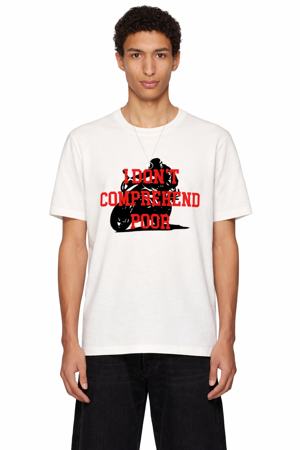 I Don't Comprehend Poor T Shirt